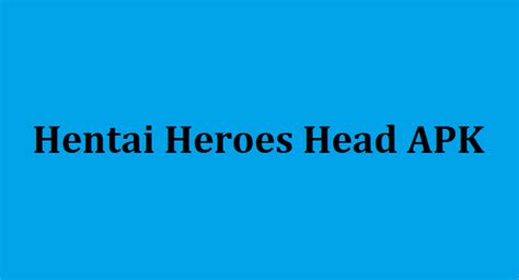 Download Hentai Heroes » HentaiApk.